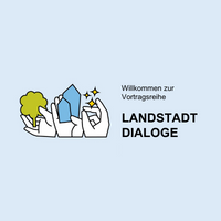 Logo von LANDSTADT BAYERN. Daneben Text: Willkommen zur Vortragsreihe LANDSTADT DIALOGE